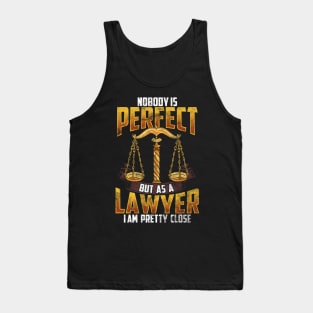 Nobody Is Perfect But As A Lawyer I`m Pretty Close Tank Top